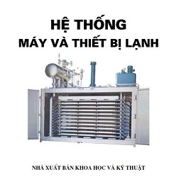 Hệ Thống Máy Và Thiết Bị Lạnh - Pgs.Ts.Đinh Văn Thuận & Võ Chí Chính, 456 Trang